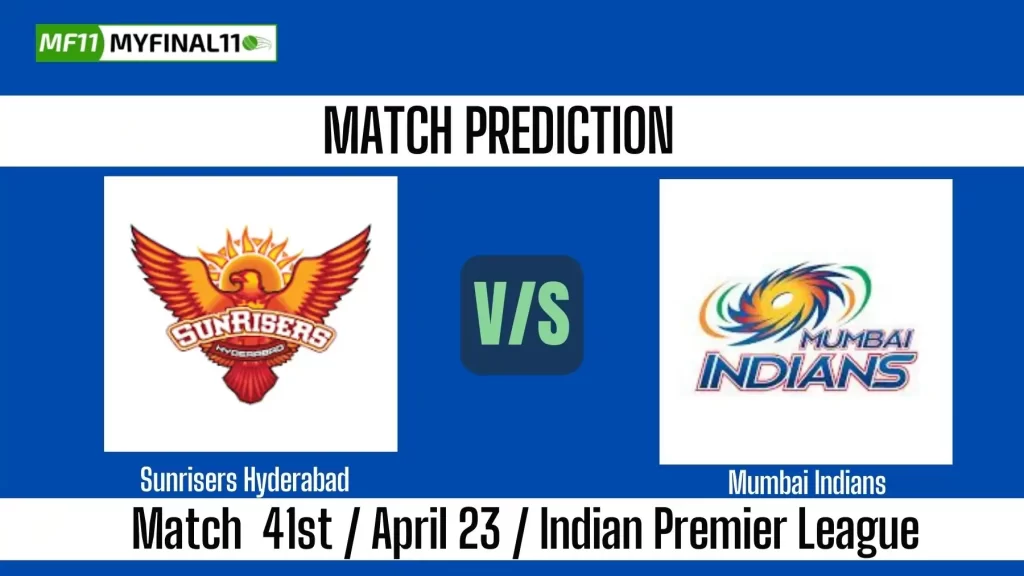 IPL 2025 SRH vs MI 41st Match Prediction Win Prediction, Top Batter and Bowler Tips by MyFinal11