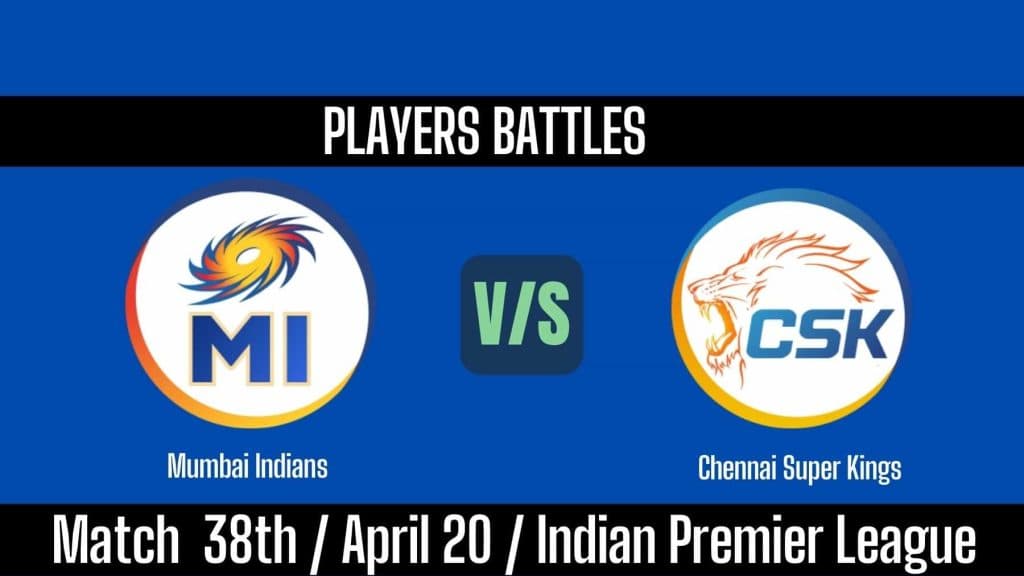 MI vs CHE Match 38 IPL 2025: Key Player Battles to Watch Out For