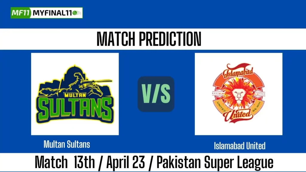 MUL vs ISL 13th Match Prediction Win Prediction, Top Batter and Bowler Tips by MyFinal11, PSL 2025