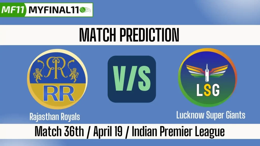 IPL 2025 RR vs LSG 36th Match Prediction Win Prediction, Top Batter and Bowler Tips by MyFinal11