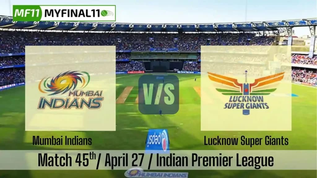 MI vs LSG Match Prediction Win Prediction, Top Batter and Bowler Tips by MyFinal11