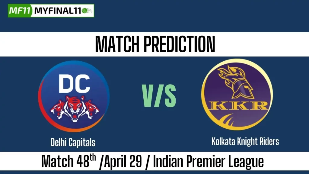 IPL 2025 DC vs KKR 48 Match Prediction Win Prediction, Top Batter and Bowler Tips by MyFinal11