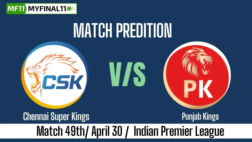 IPL 2025 CHE vs PBKS 49 Match Prediction Win Prediction, Top Batter and Bowler Tips by MyFinal11