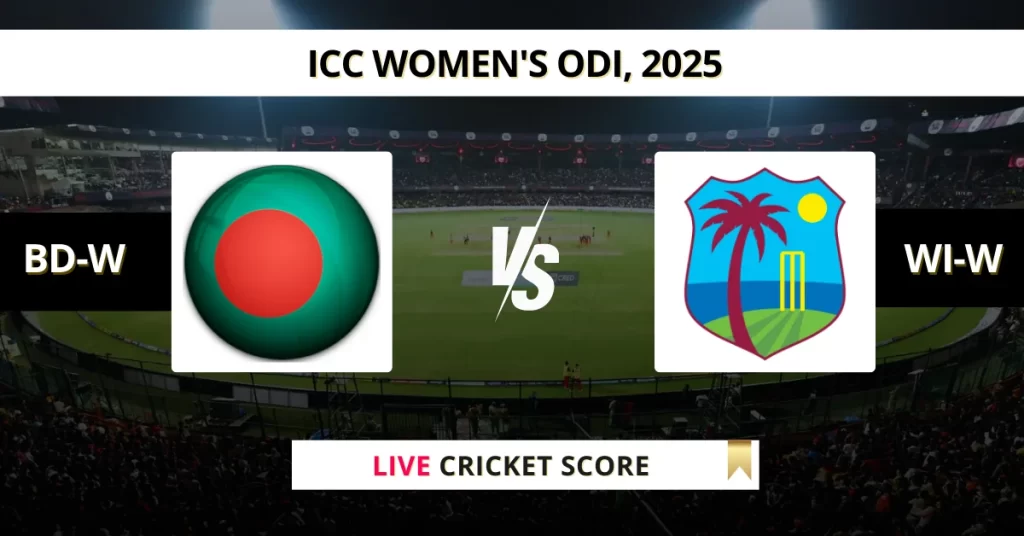 BD-W vs WI-W Live Score: Scorecard, Ball by Ball Commentary – Match 11, ICC Women’s ODI World Cup Qualifier 2025
