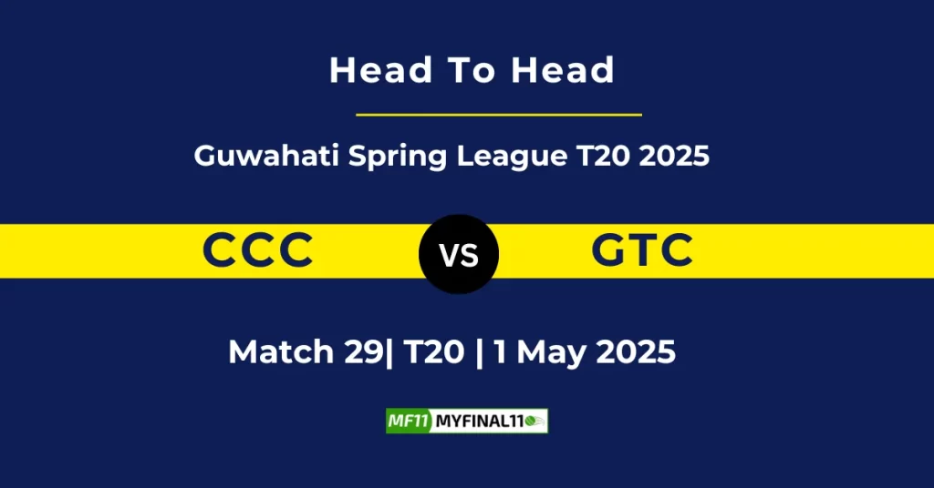 CCC vs GTC Player Battle & Head to Head Team Stats – Guwahati T20 Spring League 2025