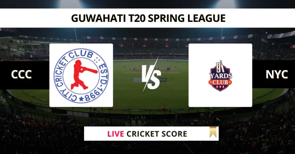 CCC vs NYC Live Score: Scorecard, Ball by Ball Commentary – Match 19, Guwahati T20 Spring League 2025