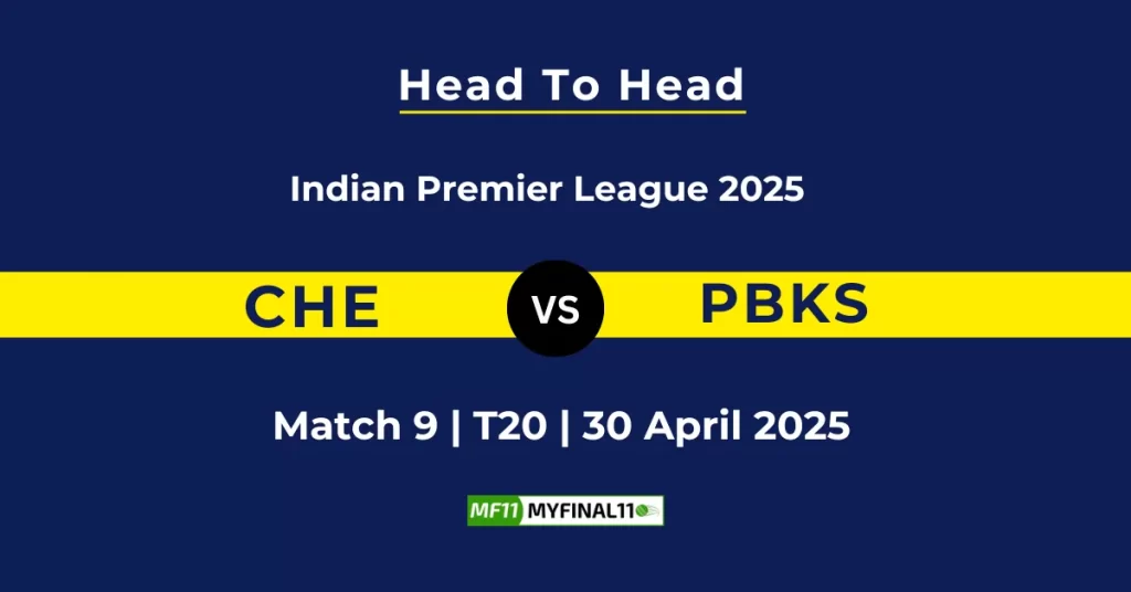 CHE vs PBKS Player Battle & Head to Head Team Stats – Indian Premier League 2025