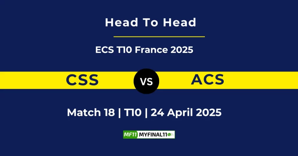 CSS vs ACS Player Battle & Head to Head Team Stats – ECS T10 France 2025