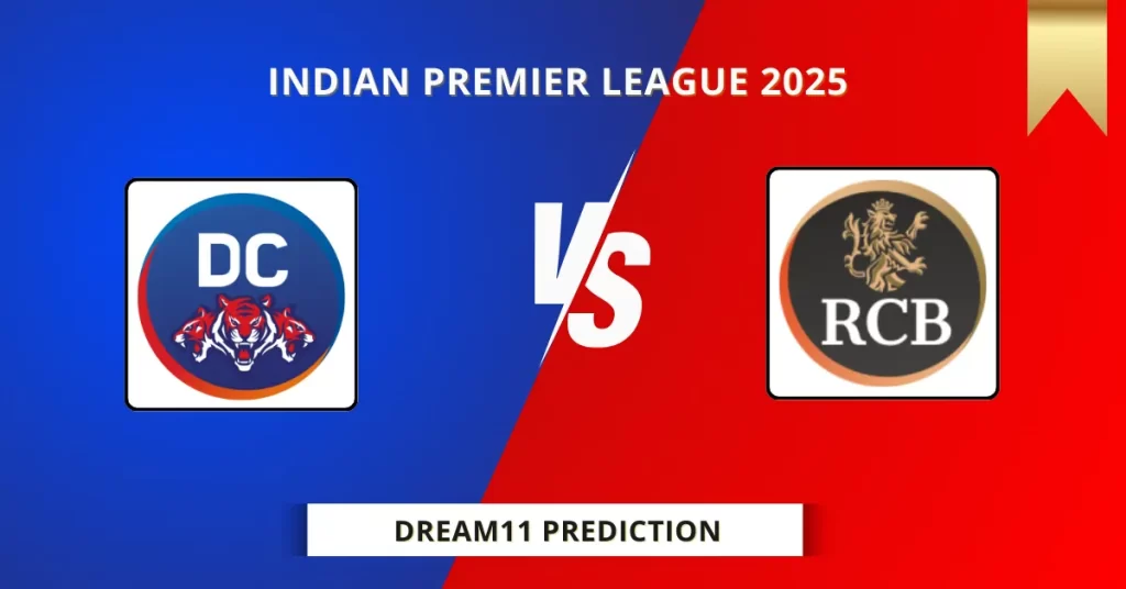 DC vs RCB Dream11 Prediction Today: Match 46 Fantasy Tips, Captain & Vice Captain Pick | Indian Premier League 2025