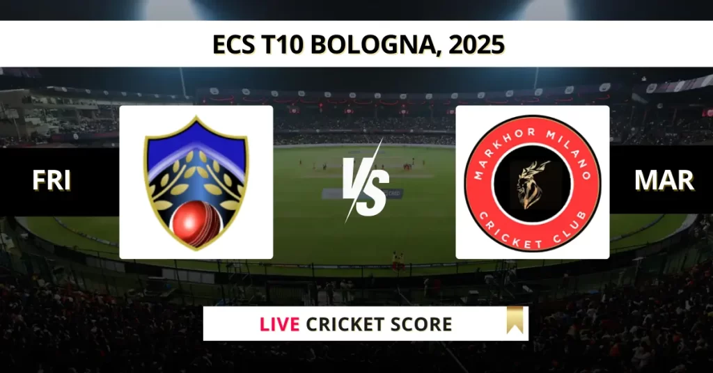 FRI vs MAR Live Score: Scorecard, Ball by Ball Commentary – Eliminator, ECS T10 Bologna 2025