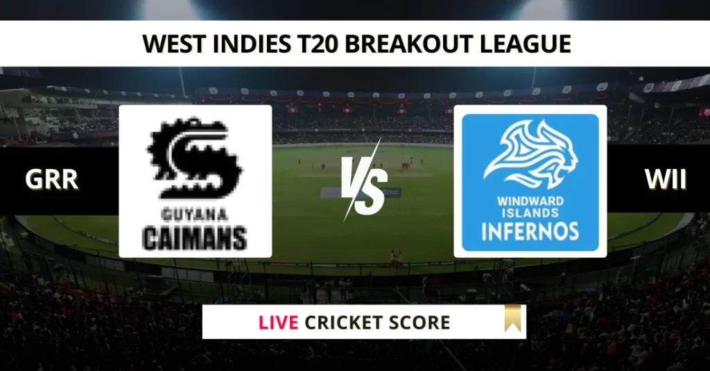 GRR vs WII Live Score: Scorecard, Ball by Ball Commentary – Match 1, West Indies Breakout League