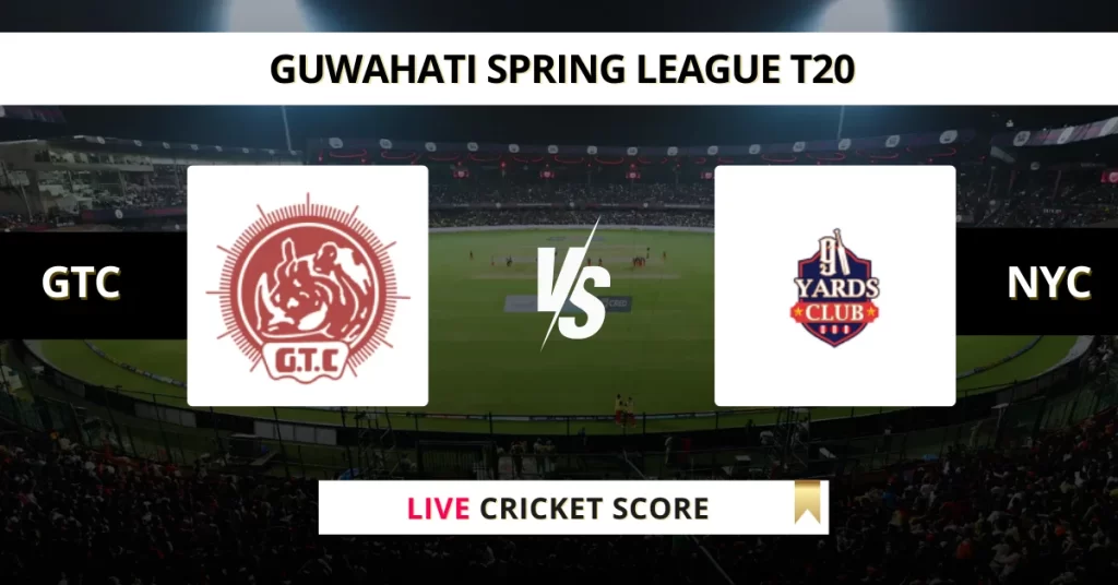 GTC vs NYC Live Score: Scorecard, Ball by Ball Commentary – Match 14, Guwahati T20 Spring League 2025