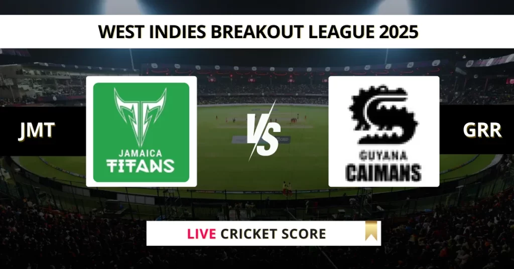 JMT vs GRR Live Score: Scorecard, Ball by Ball Commentary – Match 5, West Indies Breakout League