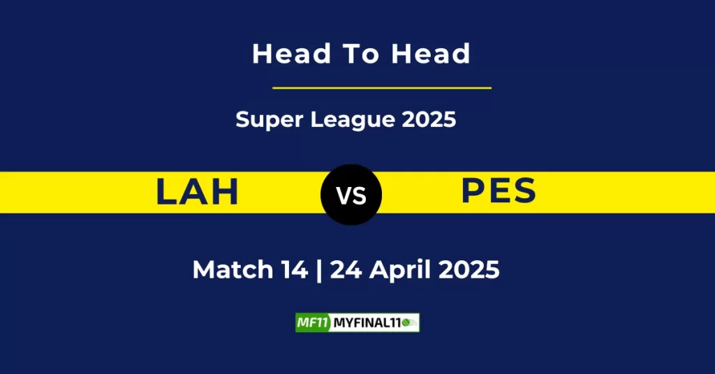 LAH vs PES Head-to-Head Record in PSL: Full Stats and Match History