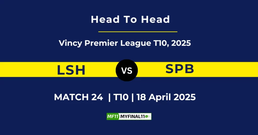 LSH vs SPB Player Battle & Head to Head Team Stats – Vincy Premier League T10 2025