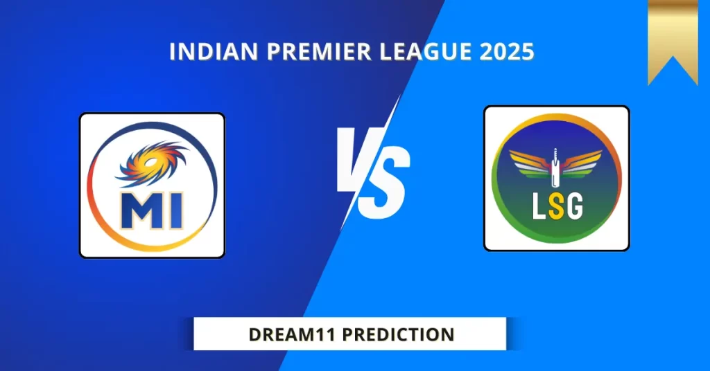 MI vs LSG Dream11 Team Prediction for Today’s Match 45 – Best Fantasy Cricket Tips