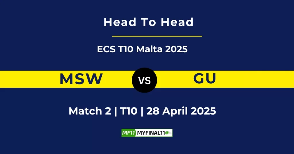 MSW vs GU Player Battle & Head to Head Team Stats – ECS T10 Malta 2025