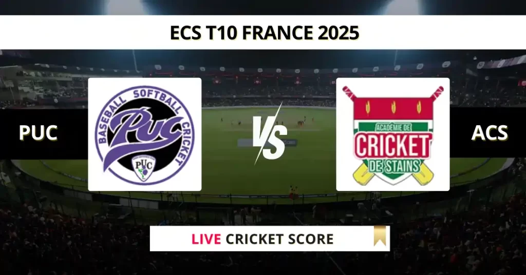 PUC vs ACS Live Score: Scorecard, Ball by Ball Commentary – Eliminator, ECS T10 France 2025