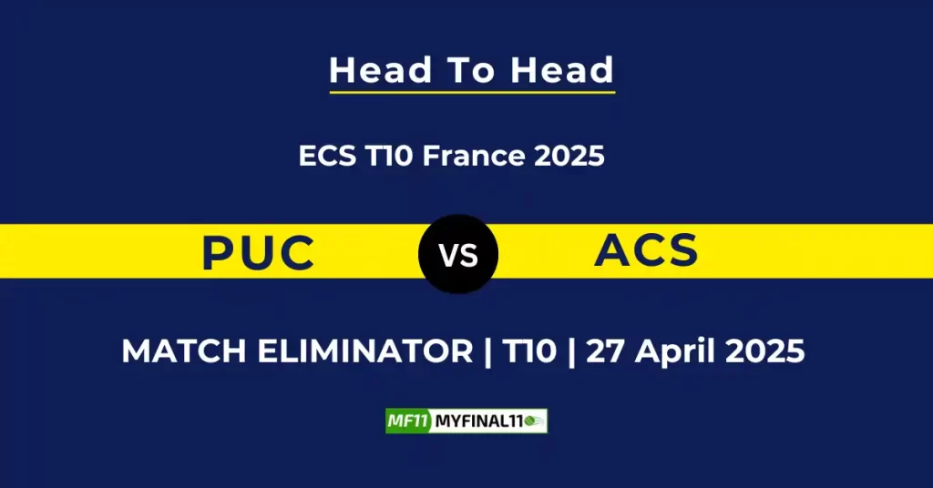 PUC vs ACS Player Battle & Head to Head Team Stats – ECS T10 France 2025