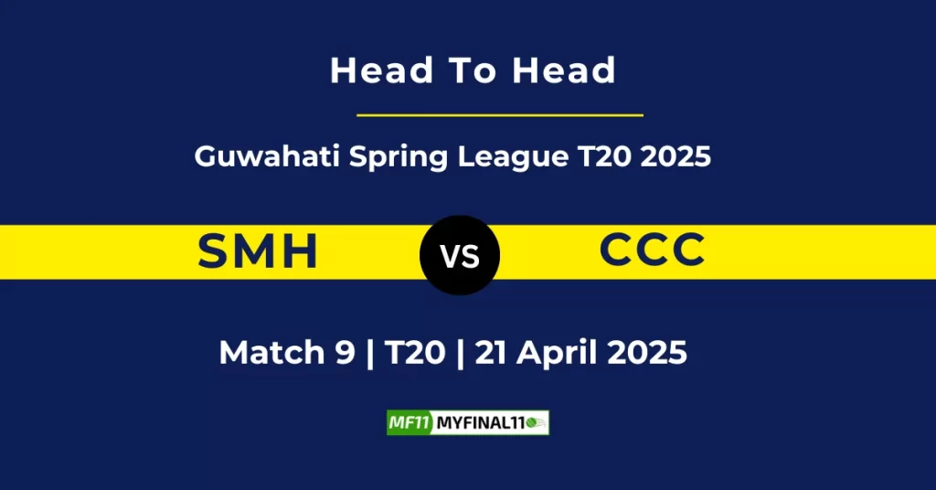 SMH vs CCC Player Battle & Head to Head Team Stats – Guwahati T20 Spring League 2025
