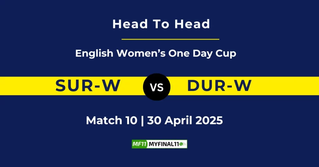 SUR-W vs DUR-W Player Battle & Head to Head Team Stats – English Women’s One-Day Cup 2025