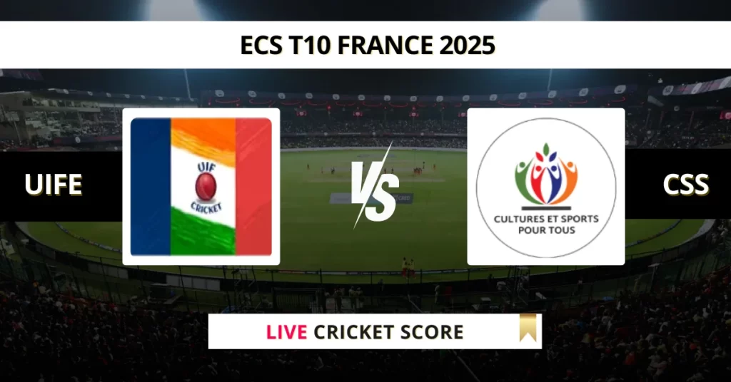 UIFE vs CSS Live Score: Scorecard, Ball by Ball Commentary – Match 22, ECS T10 France 2025