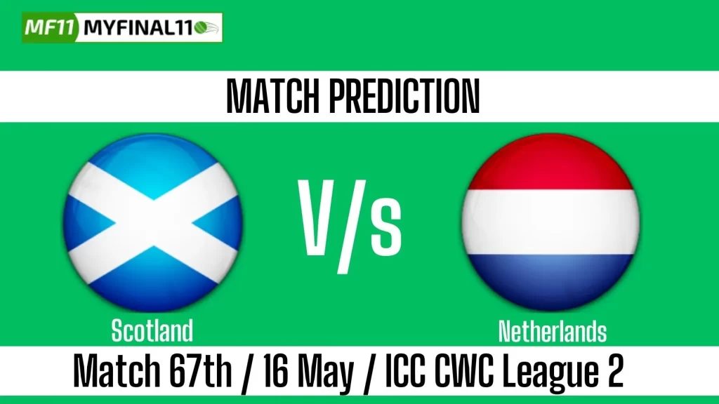 SCO vs NED who will win today, Top Batter and Bowler Tips – ICC CWC League 2, Match 67