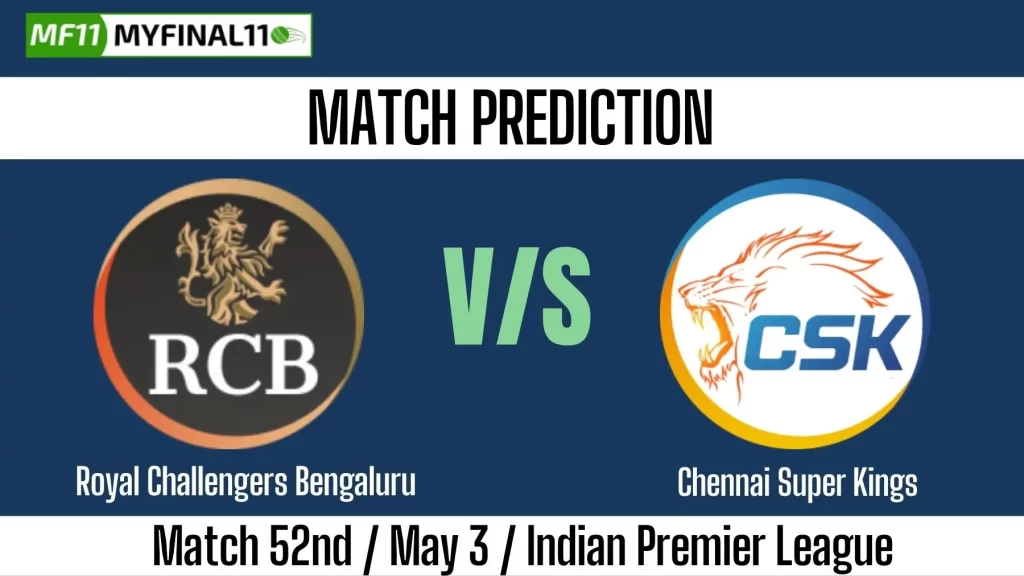 IPL 2025 RCB vs CHE 52 Match Prediction Win Prediction, Top Batter and Bowler Tips by MyFinal11