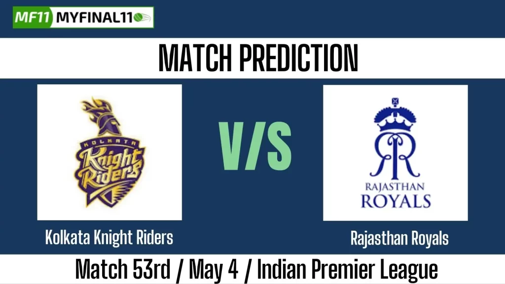 IPL 2025 KKR vs RR 53 Match Prediction Win Prediction, Top Batter and Bowler Tips by MyFinal11