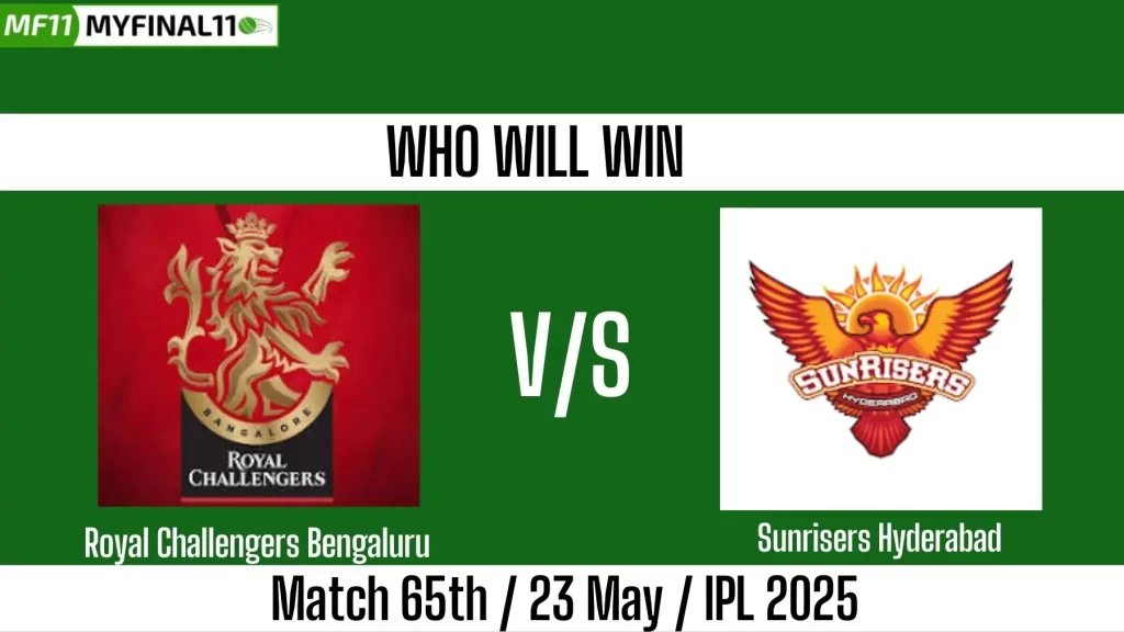 RCB vs SRH Who will win today, 65th Match, Top Batter and Bowler Tips – IPL 2025