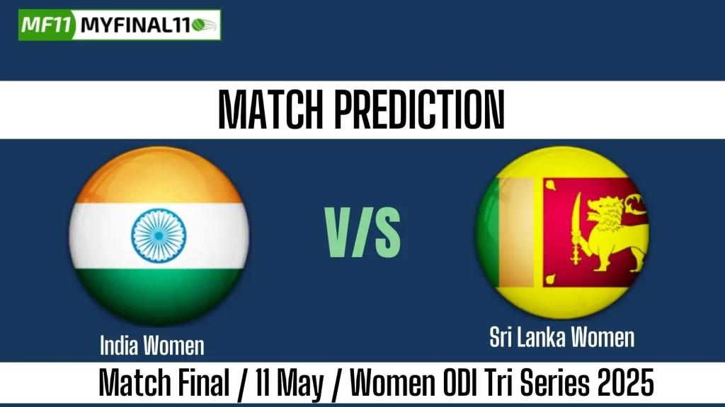 IN-W vs SL-W who will win, Final Match of Sri Lanka Womens Tri-Nation Series by MyFinal11