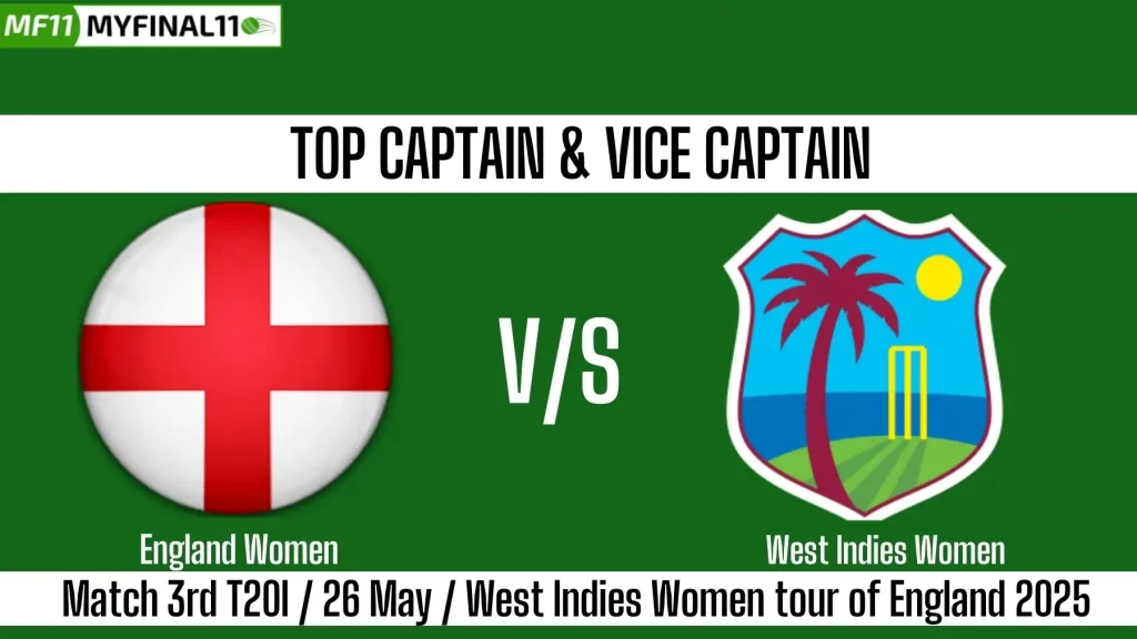 EN-W vs WI-W Top 3 Captain and Vice-Captain Pick for 3rd T20I Match – West Indies Women tour of England 2025