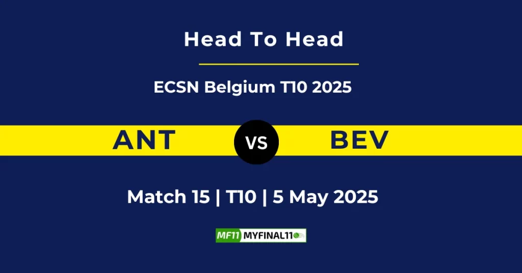 ANT vs BEV Player Battle & Head to Head Team Stats – ECSN T10 Belgium 2025