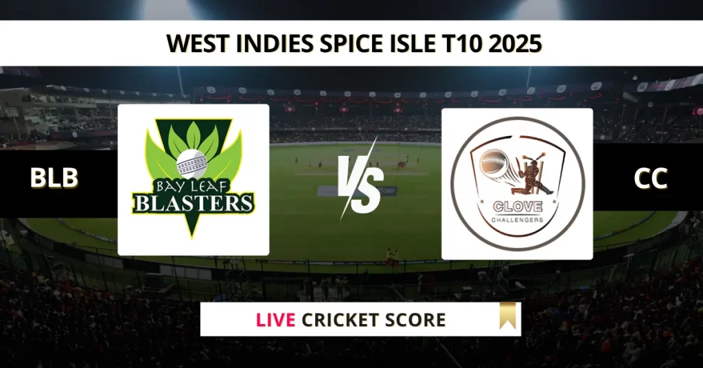 BLB vs CC Live Score: Scorecard, Ball by Ball Commentary – Match 5, Spice Isle T10