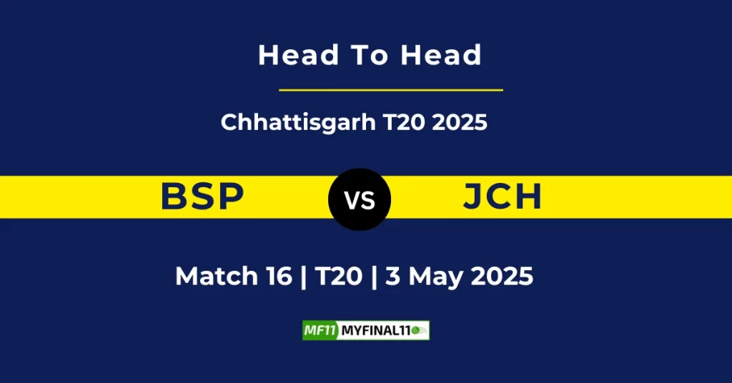 BSP vs JCH Player Battle & Head to Head Team Stats – Chattisgarh T20 2025