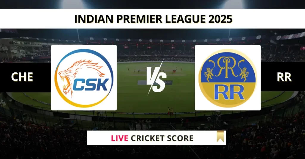 CHE vs RR Live Score: Scorecard, Ball by Ball Commentary – Match 62, Indian Premier League