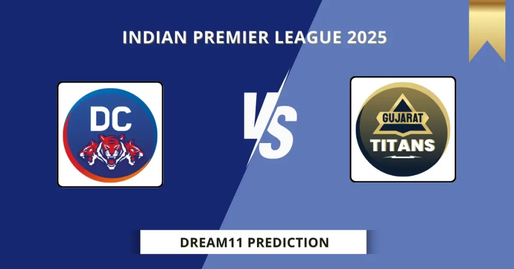 DC vs GT Dream11 Team Prediction for Today’s Match 60– Best Fantasy Cricket Tips