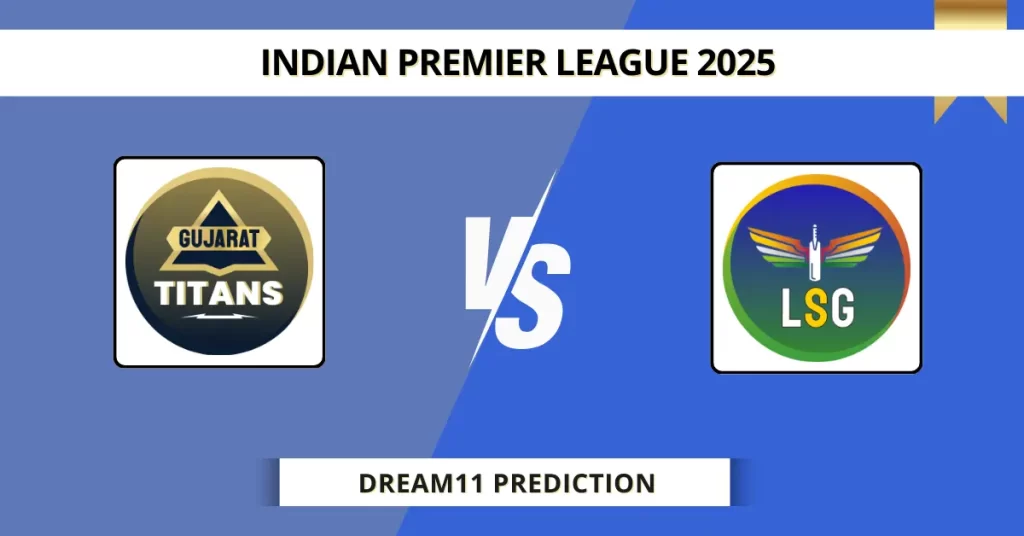 GT vs LSG Dream11 Prediction Today: Match 64 Fantasy Tips, Captain & Vice Captain Pick | Indian Premier League 2025