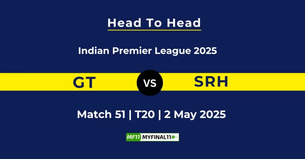 IPL 2025: GT vs SRH Head to Head Team Record Full Stats and Match History