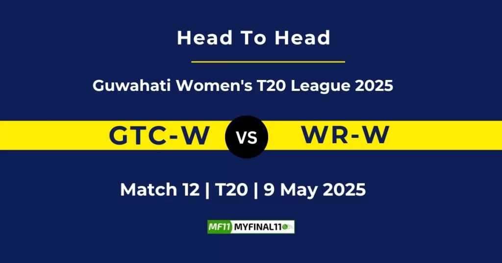 GTC-W vs WR-W Player Battle & Head to Head Team Stats – Guwahati Women’s T20 2025