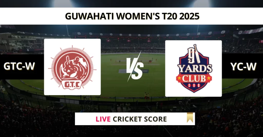 GTC-W vs YC-W Live Score: Scorecard, Ball by Ball Commentary – Match 1, Guwahati Women’s T20 2025