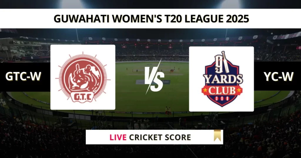 GTC-W vs YC-W Live Score: Scorecard, Ball by Ball Commentary – Match 17, Guwahati Women’s T20 2025