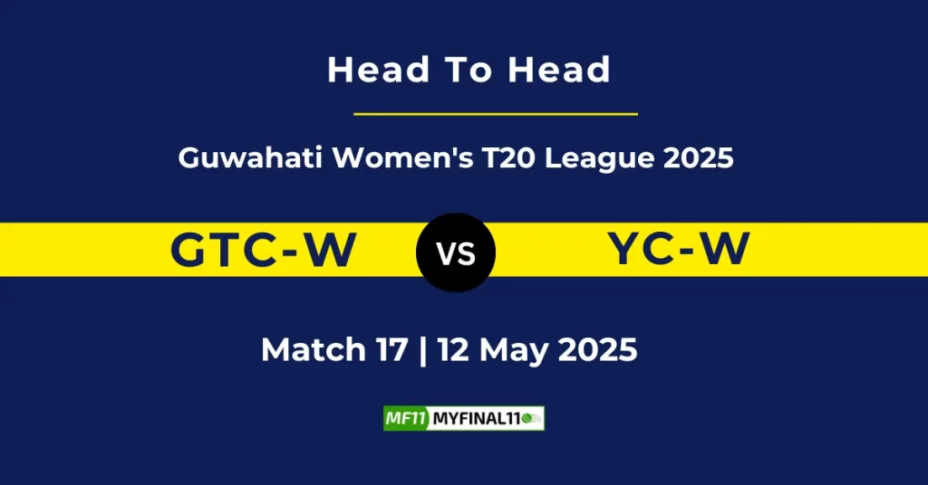 GTC-W vs YC-W Player Battle & Head to Head Team Stats – Guwahati Women’s T20 2025