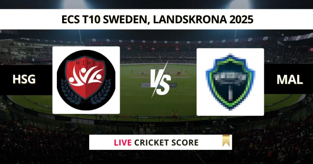 HSG vs MAL Live Score: Scorecard, Ball by Ball Commentary – Match 7, ECS T10 Sweden 2025