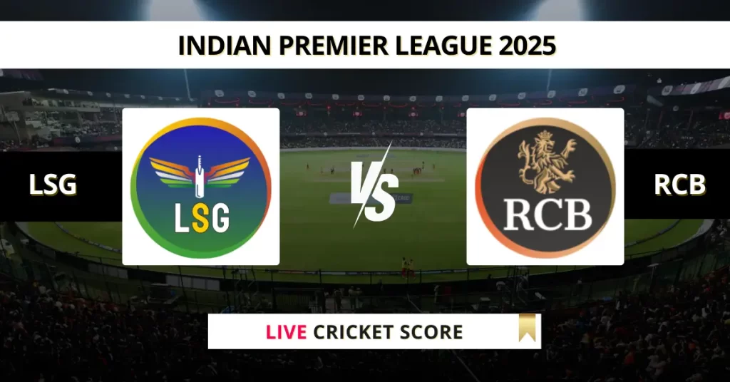 LSG vs RCB Live Score: Scorecard, Ball by Ball Commentary – Match 59, Indian Premier League