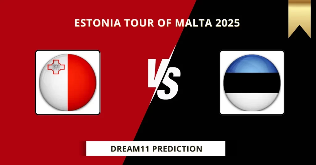 MAL vs EST Dream11 Prediction Today: Match 1 Fantasy Tips, Captain & Vice Captain Pick | ECN Malta-Estonia 2025