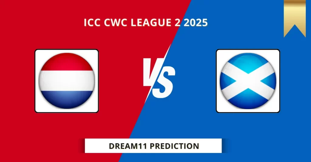 NED vs SCO Dream11 Prediction Today: Match 64 Fantasy Tips, Captain & Vice Captain Pick | ICC CWC League 2 2025