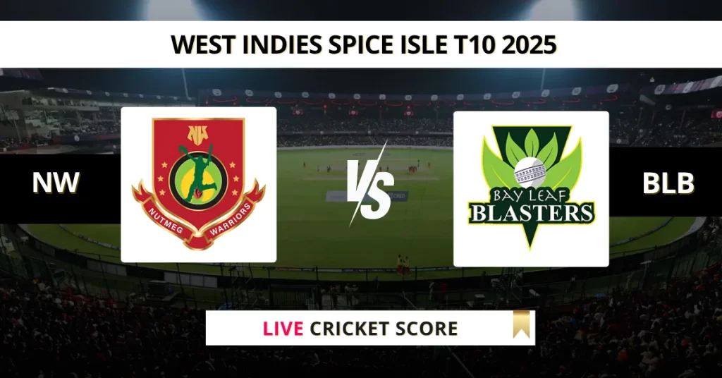NW vs BLB Live Score: Scorecard, Ball by Ball Commentary – Match 4, West Indies T10 Spice Isle 2025
