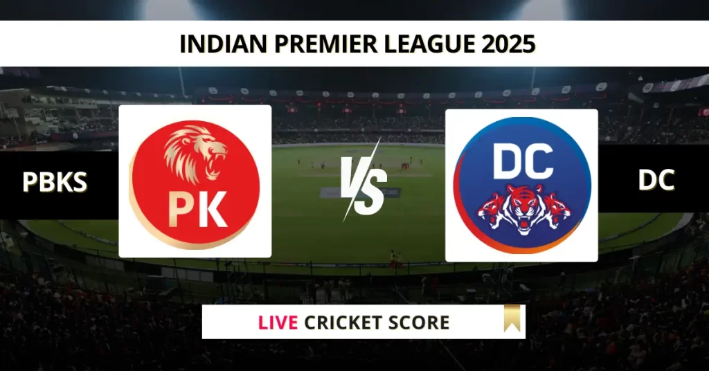 PBKS vs DC Live Score: Scorecard, Ball by Ball Commentary – Match 66, Indian Premier League