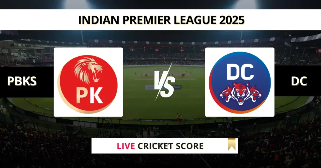 PBKS vs DC Live Score: Scorecard, Ball by Ball Commentary – Match 58, Indian Premier League